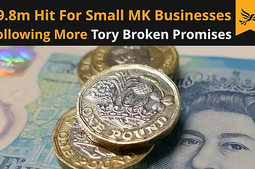 £9.8m hit for small Milton Keynes businesses following more Tory broken promises