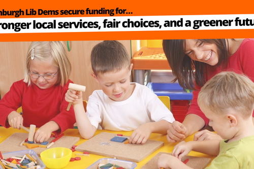 Edinburgh Lib Dems secure funding for stronger local services, fair choices, and a greener future. There is an image of children and a teacher.